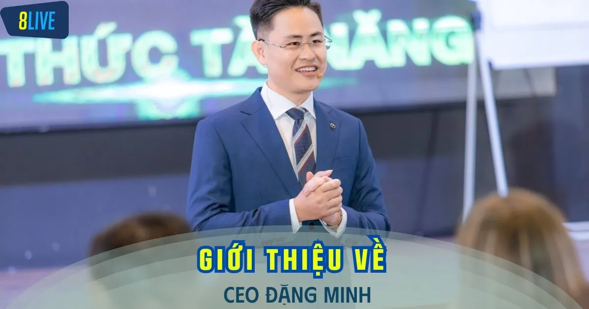 Học vấn và kinh nghiệm về lĩnh vực cá cược trực tuyến của giám đốc trẻ Đặng Minh